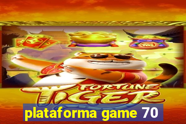 plataforma game 70